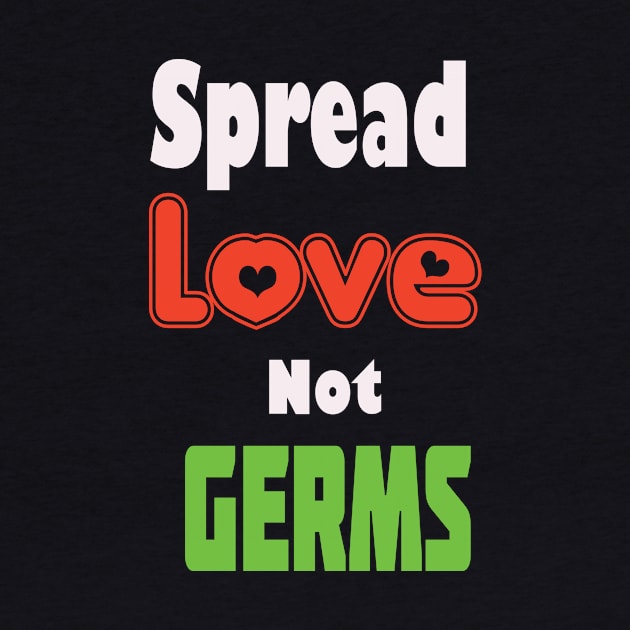 Spread Love Not Germs Shirt, Funny Quarantine Gift, Quarantine 2020, Social Distancing, Stay At Home Shirt by wiixyou